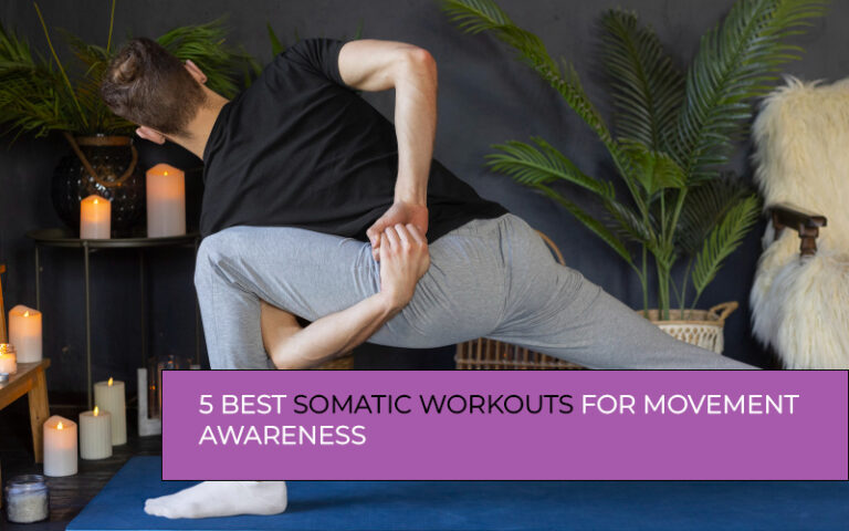 Best somatic workouts for movement awareness and mindful body movement