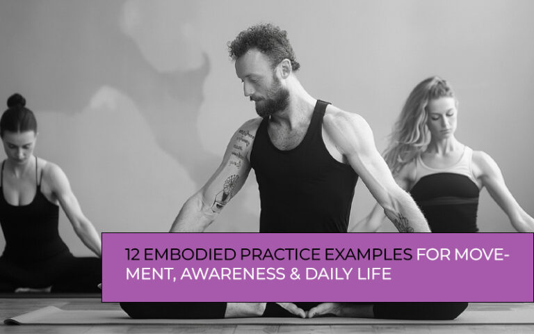 Embodied practice examples use movement, breath, posture, and awareness to connect mind and body