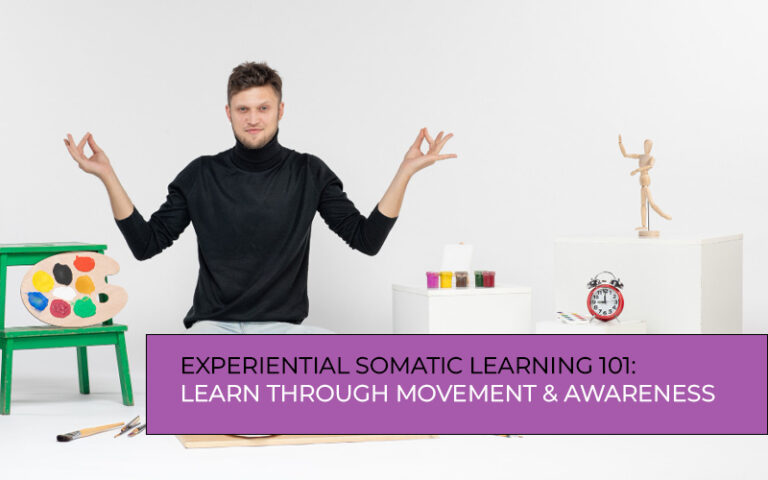 Experiential somatic learning builds awareness through mindful movement and body connection.